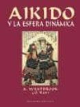 AIKIDO Y LA ESFERA DINAMICA de RATTI, OSCAR  WESTBROOK, ADELE 