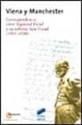 VIENA Y MANCHESTER: CORRESPONDENCIA ENTRE SIGMUND FREUD Y SU SOBR INO SAM FREUD di VV.AA. 