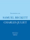 ENCUENTROS CON SAMUEL BECKETT de JULIET, CHARLES 
