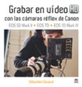 GRABAR EN VIDEO HD CON LAS CAMARAS REFLEX DE CANON di DEVAUD, SEBASTIEN 