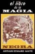 EL LIBRO DE LA MAGIA NEGRA Y DE LOS PACTOS DEMONIACOS de WAITE, ARTHUR EDWARD 