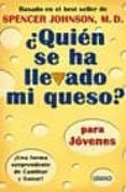 QUIEN SE HA LLEVADO MI QUESO?. PARA JOVENES de JOHNSON, SPENCER 