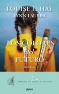 LOS COLORES DEL FUTURO de HAY, LOUISE L. 