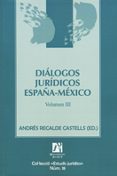 DIALOGOS JURIDICOS ESPAA-MEXICO VOL. III di RECALDE CASTELLS, ANDRES 