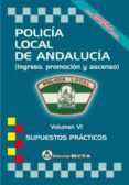 POLICA LOCAL DE ANDALUCIA VOLUMEN VI: SUPUESTOS PRACTICOS NUEVA EDICION 2021 di SEGURA RUIZ, MANUEL 