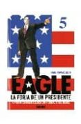 EAGLE N 5: LA FORJA DE UN PRESIDENTE (ULTIMO NUMERO) de KAWAGUCHI, KAIJI 