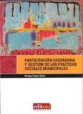 PARTICIPACION CIUDADANA Y GESTION DE LAS POLITICAS SOCIALES MUNIC IPALES di PASTOR SELLER, ENRIQUE 
