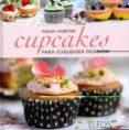 CUPCAKES PARA CUALQUIER OCASIN de SWEETSER, WENDY 