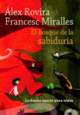 EL BOSQUE DE LA SABIDURIA (LA BUENA SUERTE PARA NIOS) de ROVIRA, ALEX  MIRALLES, FRANCESC 
