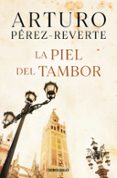 LA PIEL DEL TAMBOR de PEREZ-REVERTE, ARTURO 