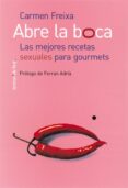 ABRE LA BOCA: LAS MEJORES RECETAS SEXUALES PARA GOURMETS di FREIXA, CARMEN 