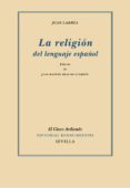 LA RELIGION DEL LENGUAJE ESPAOL de LARREA, JUAN 