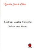 HISTORIA CONTRA TRADICION. TRADICION CONTRA HISTORIA de GARCIA CALVO, AGUSTIN 