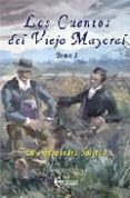 LOS CUENTOS DEL VIEJO MAYORAL (T. I) di FERNANDEZ SALCEDO, LUIS 