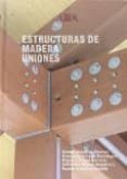 ESTRUCTURAS DE MADERA. UNIONES di VV.AA. 