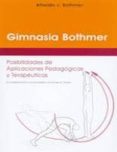 GIMNASIA BOTHMER: POSIBILIDADES DE APLICACIONES PEDAGOGICAS Y TER APEUTICAS di VV.AA