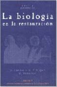LA BIOLOGIA EN LA RESTAURACION di VV.AA. 