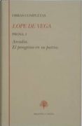 PROSA I: ARCADIA; EL PEREGRINO EN SU PATRIA de LOPE DE VEGA, FELIX 