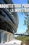 ARQUITECTURA PARA LA INDUSTRIA di BROTO, CARLES 