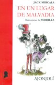 EN UN LUGAR DE MALVADIA de MIRCALA, JACK 