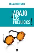 ABAJO LOS PREJUICIOS! de BRENTANO, FRANZ 