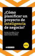 CMO PLANIFICAR UN PROYECTO DE INTELIGENCIA DE NEGOCIO? di VV.AA. 