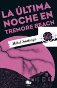LA ULTIMA NOCHE EN TREMORE BEACH de SANTIAGO, MIKEL 