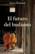 EL FUTURO BUDISMO de RIMPOCHE, SOGYAL 