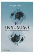 EL INSUMISO de HARVEY, ANDRE 