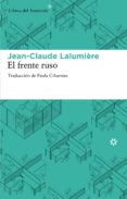 EL FRENTE RUSO di LALUMIERE, JEAN-CLAUDE 