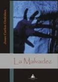 LA MALVADEZ di ORDOEZ, JUAN CARLOS 