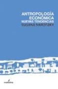 ANTROPOLOGIA ECONOMICA: NUEVAS TENDENCIAS di NAROTZKY, SUSANA 