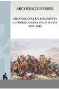 GRAN BRETAA EN AFGANISTAN LA PRIMERA GUERRA ANGLO-AFGAN di FORBES, ARCHIBALD 