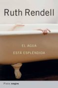 EL AGUA ESTA ESPLENDIDA di RENDELL, RUTH 