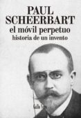 EL MOVIL PERPETUO: HISTORIA DE UN INVENTO di SCHEERBART, PAUL 