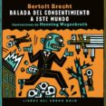 BALADA DEL CONSENTIMIENTO A ESTE MUNDO de BRECHT, BERTOLT 