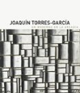 JOAQUIN TORRES GARCIA: UN MODERNO EN LA ARCADIA di PEREZ ORAMAS, LUIS 