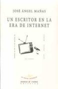 UN ESCRITOR EN LA ERA DE INTERNET di MAAS, JOSE ANGEL 