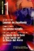 LEONOR DE AQUITANIA; LA SIRENA VARADA; LA BODA DE LA SOLE O UNA T ARDE EN LA BOCA DEL ASNO de DICENTA, JOAQUIN  CASONA, ALEJANDRO 