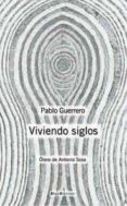 VIVIENDO SIGLOS de GUERRERO, PABLO 