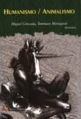 HUMANISMO / ANIMALISMO di CERECEDA, MIGUEL 