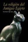 LA RELIGION DEL ANTIGUO EGIPTO di QUIRKE, STEPHEN 