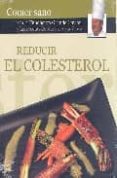 REDUCIR EL COLESTEROL (COMER SANO) di ARGUIANO, KARLOS 