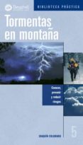 TORMENTAS EN MONTAA: CONOCER, PREVENIR Y REDUCIR RIESGOS di COLORADO, JOAQUIN 