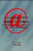 LA ANIMACION CIBERCULTURAL di VICHE GONZALEZ, MARIO 