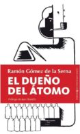 EL DUEO DEL ATOMO de GOMEZ DE LA SERNA, RAMON 