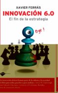 INNOVACION 6.0: EL FIN DE LA ESTRATEGIA di CHESBROUGH, HENRY WILLIAM 