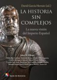 HISTORIA SIN COMPLEJOS. LA NUEVA VISION DEL IMPERIO ESPAOL di VV.AA