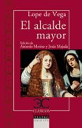 EL ALCALDE MAYOR de LOPE DE VEGA Y CARPIO, FELIX 