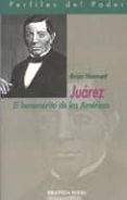 JUAREZ: EL BENEMERITO DE LAS AMERICAS de HAMNETT, BRIAN 